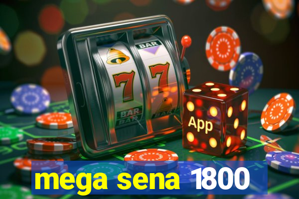 mega sena 1800